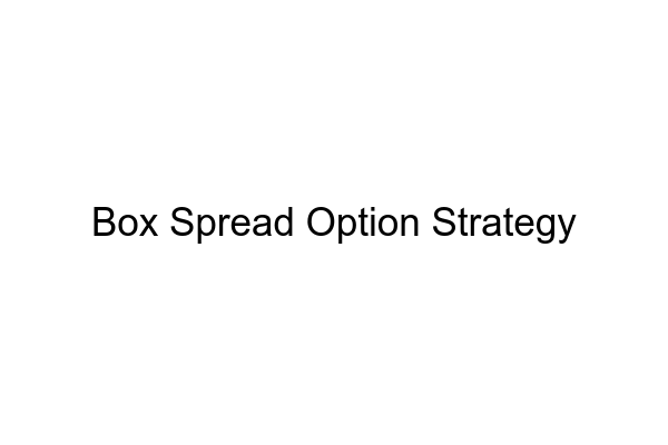 Box Spread Option Strategy