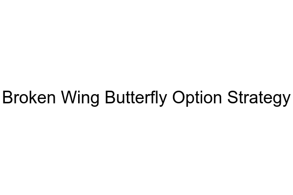 Broken Wing Butterfly Option Strategy