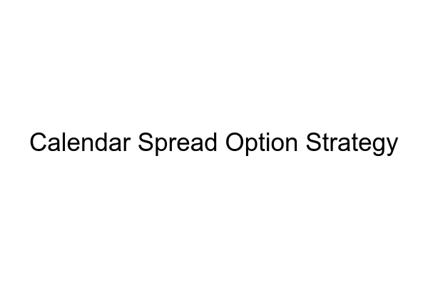 Calendar Spread Option Strategy