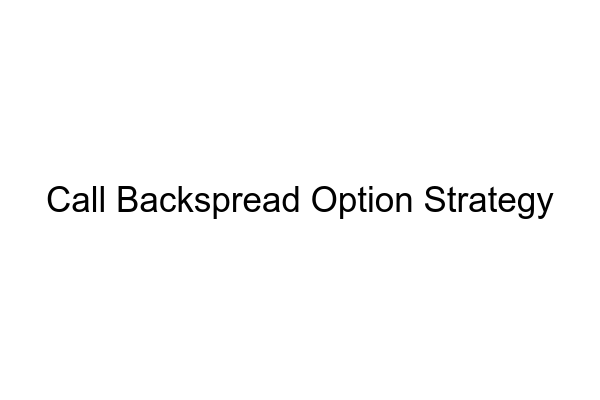 Call Backspread Option Strategy