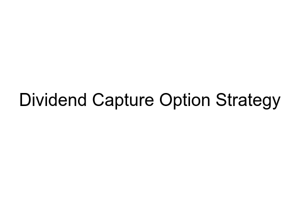 Dividend Capture Option Strategy