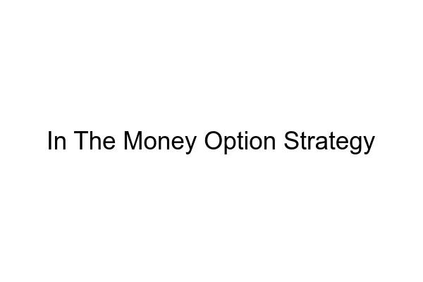 In The Money Option Strategy