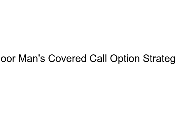 Poor Man’s Covered Call Option Strategy