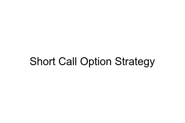 Short Call Option Strategy