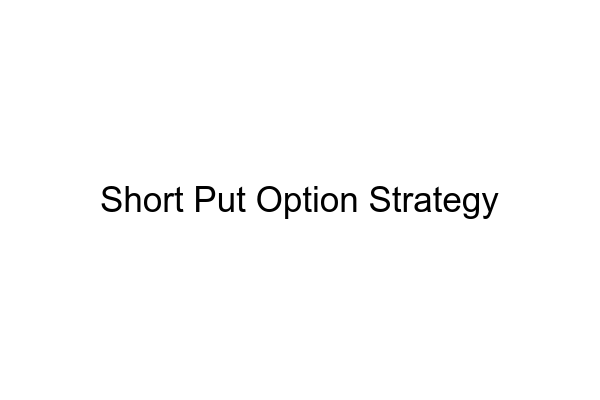 Short Put Option Strategy