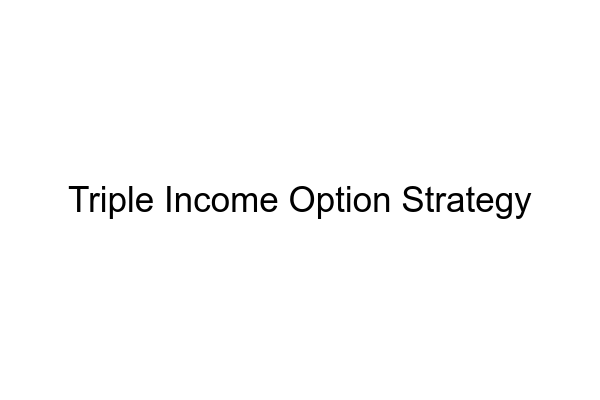 Triple Income Option Strategy